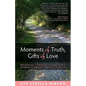 Moments of Truth, Gifts of Love - Paperback