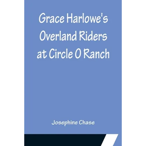 Grace Harlowe's Overland Riders at Circle O Ranch - Paperback