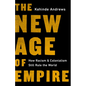 The New Age of Empire: How Racism and Colonialism Still Rule the World - Hardcover