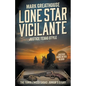 Lone Star Vigilante: Justice Texas Style (A Western Adventure Series) - Paperback