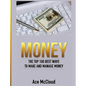 Money: The Top 100 Best Ways To Make And Manage Money - Hardcover