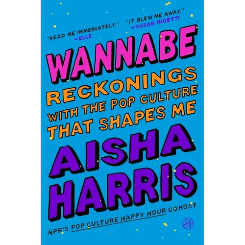 Wannabe: Reckonings with the Pop Culture That Shapes Me - Paperback