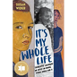 It's My Whole Life: Charlotte Salomon: An Artist in Hiding During World War II - Hardcover