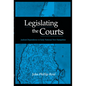 Legislating the Courts - Hardcover