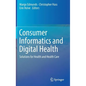 Consumer Informatics and Digital Health: Solutions for Health and Health Care - Hardcover