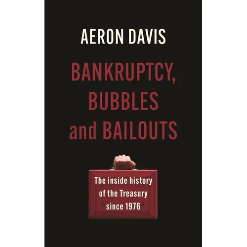 Bankruptcy, bubbles and bailouts: The inside history of the Treasury since 1976 - Hardcover