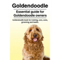 Goldendoodle. Essential guide for Goldendoodle owners. Goldendoodle book for training, care, costs, grooming and health. - Paperback