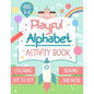 Playful Alphabet Activity Book: Alphabet Letter Coloring, Tracing, Dot to Dot, Mazes, Matching Games and Word Search Puzzle For Kids Ages 3-6 - +100 P - Paperback