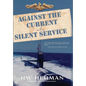 Against the Current in the Silent Service - Hardcover
