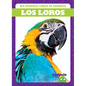 Los Loros (Parrots) - Library Binding