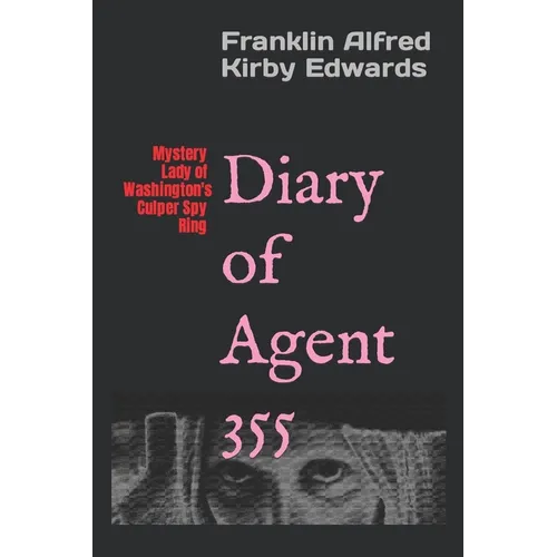 Diary of Agent 355: Mystery Lady of Washington's Culper Spy Ring - Paperback