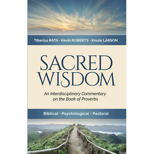 Sacred Wisdom: An Interdisciplinary Commentary on the Book of Proverbs - Paperback