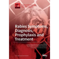 Rabies Symptoms, Diagnosis, Prophylaxis and Treatment - Paperback