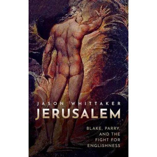 Jerusalem: Blake, Parry, and the Fight for Englishness - Hardcover