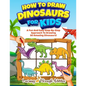 How To Draw Dinosaurs For Kids: A Fun And Easy Step-By-Step Approach To Drawing 50 Amazing Dinosaurs! - Paperback