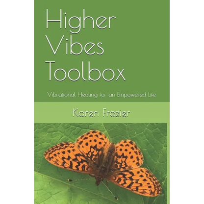 Higher Vibes Toolbox: Vibrational Healing for an Empowered Life - Paperback