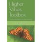 Higher Vibes Toolbox: Vibrational Healing for an Empowered Life - Paperback