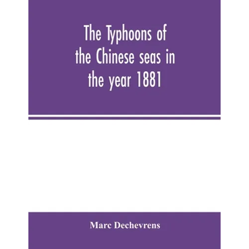 The typhoons of the Chinese seas in the year 1881 - Paperback