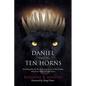 Daniel and The Ten Horns: Including John the Revelator And the Great Red Dragon with Seven Heads and Ten Horns - Paperback