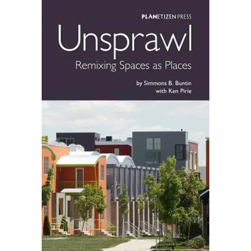 Unsprawl: Remixing Spaces as Places - Paperback