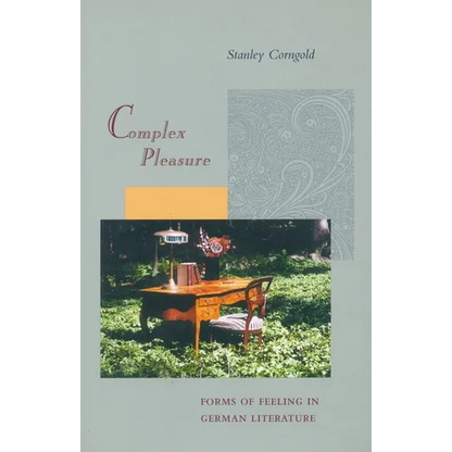 Complex Pleasure: Forms of Feeling in German Literature - Paperback