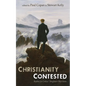 Christianity Contested: Replies to Critics' Toughest Objections - Hardcover