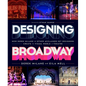 Designing Broadway: How Derek McLane and Other Acclaimed Set Designers Create the Visual World of Theatre - Hardcover