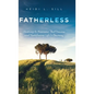 Fatherless: Choosing to Overcome Past Trauma and Redefining Life's Journey - Hardcover