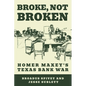 Broke, Not Broken: Homer Maxey's Texas Bank War - Paperback