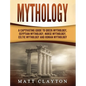 Mythology: A Captivating Guide to Greek Mythology, Egyptian Mythology, Norse Mythology, Celtic Mythology and Roman Mythology - Hardcover