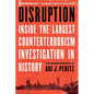 Disruption: Inside the Largest Counterterrorism Investigation in History - Hardcover