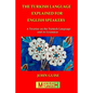 The Turkish Language Explained for English Speakers: A Treatise on the Turkish Language and its Grammar - Paperback