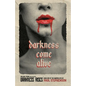 Darkness Come Alive: Book one of the vampire epic, Darkness Rises - Paperback