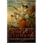 La Expansión Y El Apogeo Del Imperio Otomano: La Historia Del Imperio Turco A La Altura De Su Poder - Paperback