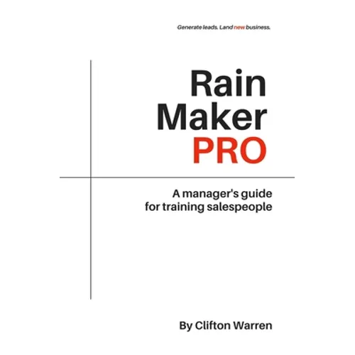 Rain Maker Pro: A Manager's Guide for Training Salespeople - Paperback