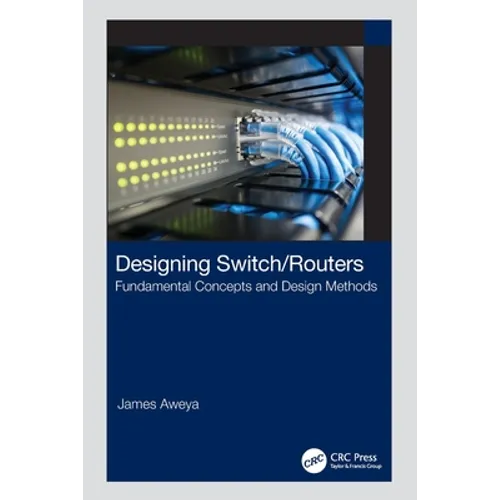 Designing Switch/Routers: Fundamental Concepts and Design Methods - Paperback