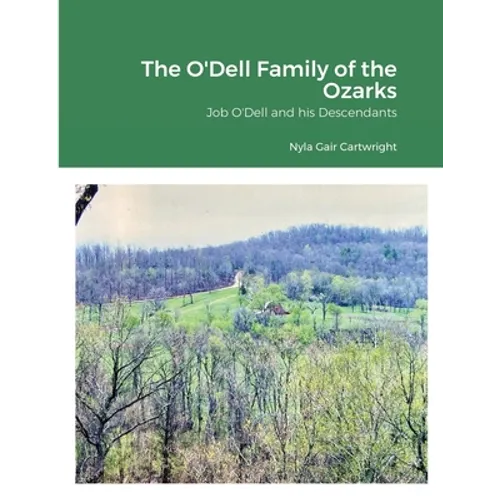 The O'Dell Family of the Ozarks: Job O'Dell and His Descendants - Paperback
