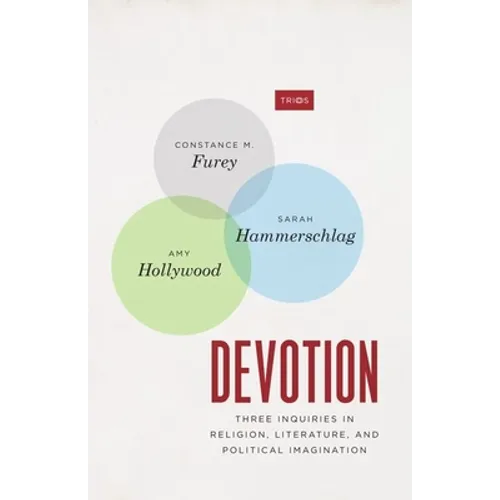 Devotion: Three Inquiries in Religion, Literature, and Political Imagination - Hardcover