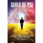 Guild of PSI: Psychic Abilities - the Link Between Paranormal and Spiritual Realities - Paperback