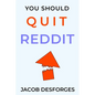 You Should Quit Reddit - Paperback