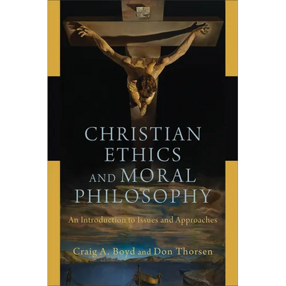 Christian Ethics and Moral Philosophy: An Introduction to Issues and Approaches - Paperback