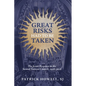 Great Risks Had to Be Taken: The Jesuit Response to the Second Vatican Council, 1958-2018 - Hardcover