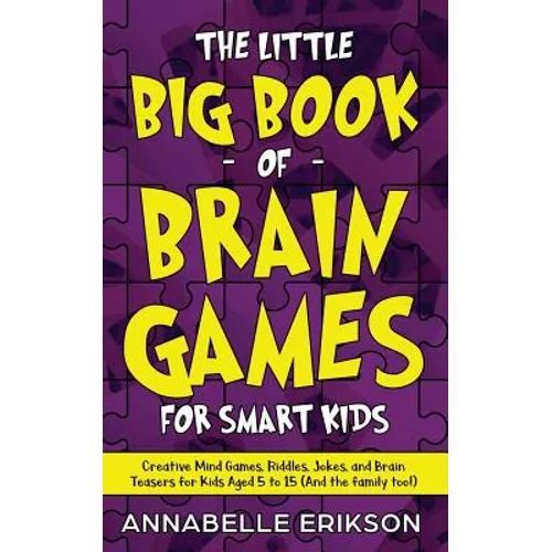 The Little Big Book of Brain Games for Smart Kids: Creative Mind Games, Riddles, Jokes, and Brain Teasers for Kids Aged 5 to 15 (And the family too!) - Paperback