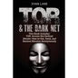 TOR and The Darknet: Access the Darknet & How to Get, Send, and Receive Bitcoins Anonymously - Paperback