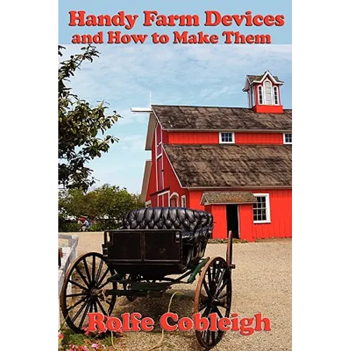 Handy Farm Devices and How to Make Them - Paperback