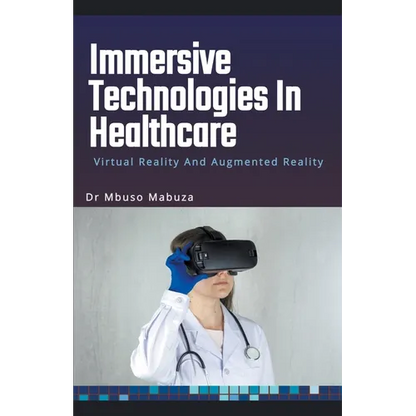 Immersive Technologies In Healthcare: Virtual Reality And Augmented Reality - Paperback