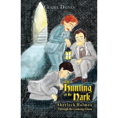 The Hunting of the Nark: Sherlock Holmes Through The Looking Glass - Paperback
