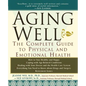 Aging Well: The Complete Guide to Physical and Emotional Health - Paperback