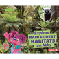 Explore Rain Forest Habitats with Abby - Library Binding