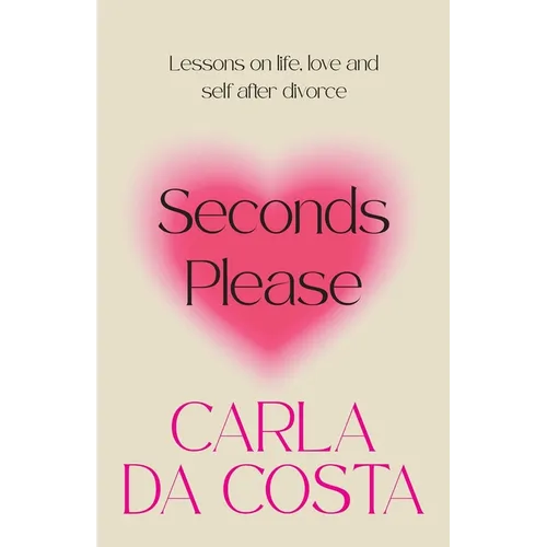 Seconds Please: Lessons on life, love and self after divorce - Paperback